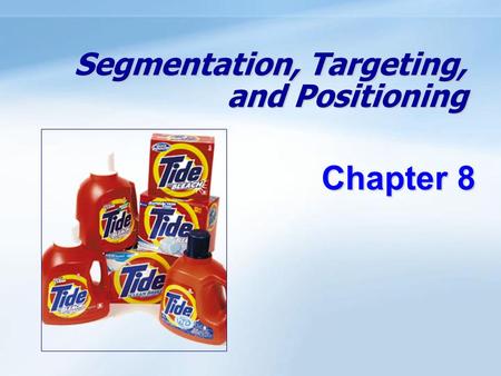 Objectives Be able to define the three steps of target marketing: market segmentation, target marketing, and market positioning. Understand the major.