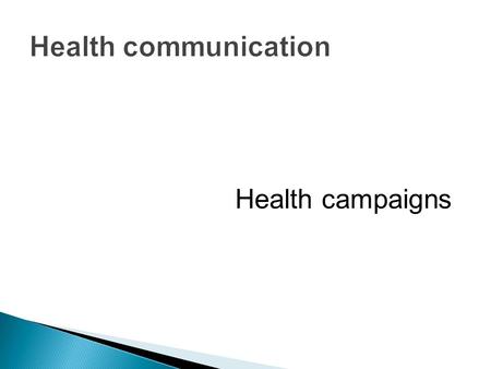 Health campaigns. A group intends to change the life of another group by improving a certain aspect Education Engineering Enforcement.