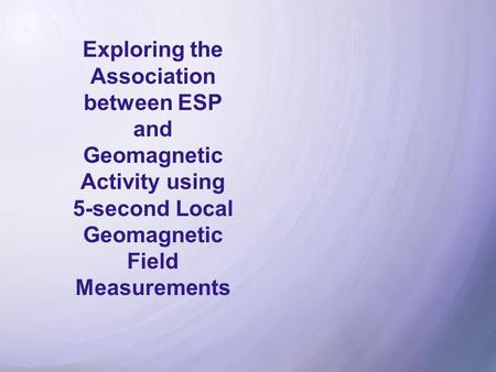 Exploring the Association between ESP and Geomagnetic Activity using 5-second Local Geomagnetic Field Measurements.