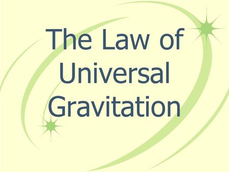 The Law of Universal Gravitation