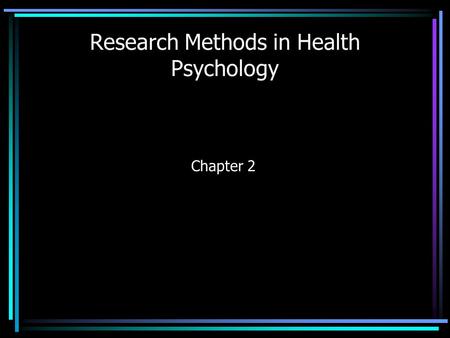 Research Methods in Health Psychology Chapter 2. Science Science is not a thing in and of itself. It is a set of methods used to understand natural phenomena.