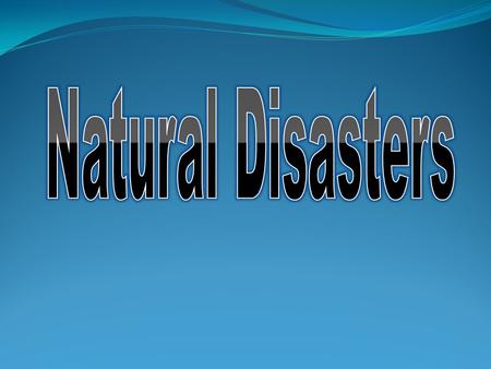 Natural Disasters.