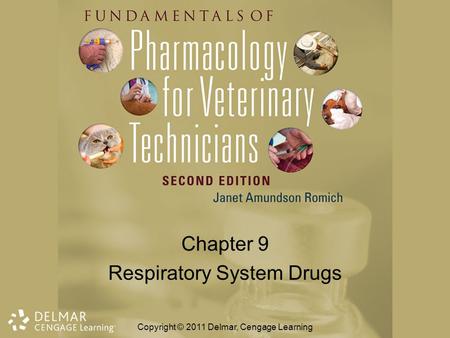 Chapter 9 Respiratory System Drugs Copyright © 2011 Delmar, Cengage Learning.