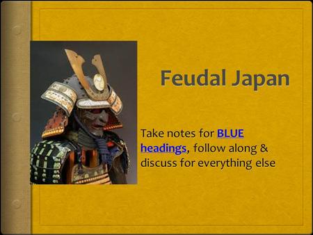 Early Japan  Hunter-gatherers  Settled farmers  Influences from China & Korea China Korea Japan Writing, Buddhism, idea of emperor as god, government.