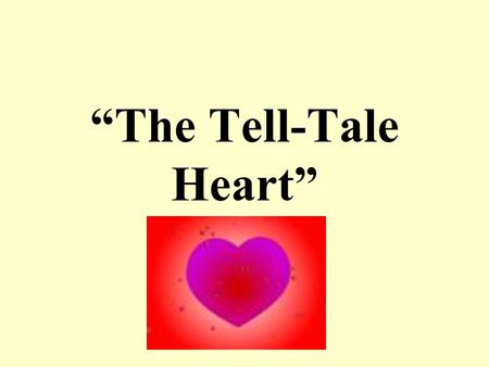 “The Tell-Tale Heart”. acute The old man’s acute hearing alerted him to the intruder.