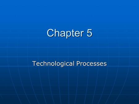 Technological Processes