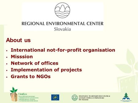 About us International not-for-profit organisation Misssion Network of offices Implementation of projects Grants to NGOs.