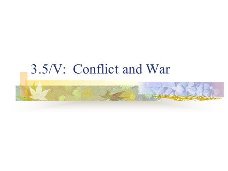 3.5/V: Conflict and War. A. “King Philip’s” War (1675-76) 1. Who is King Philip? Metacom, son of Massasoit, who had original alliance w/pilgrims 2. Want.