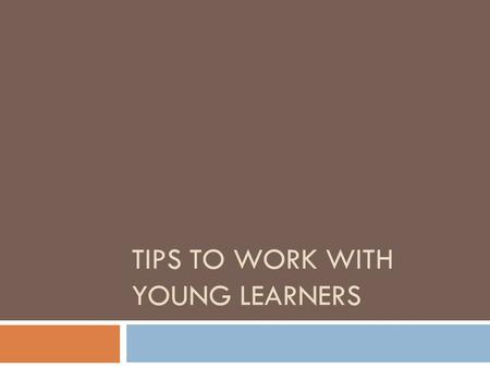 TIPS TO WORK WITH YOUNG LEARNERS. .  What Does a Preschool Teacher Do?. As a preschool teacher, you might use storytelling, rhyming games, and acting.