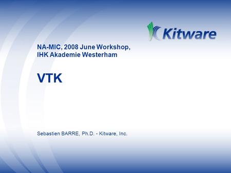 NA-MIC, 2008 June Workshop, IHK Akademie Westerham VTK