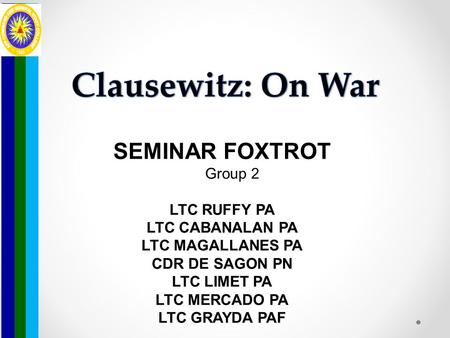 SEMINAR FOXTROT Group 2 LTC RUFFY PA LTC CABANALAN PA LTC MAGALLANES PA CDR DE SAGON PN LTC LIMET PA LTC MERCADO PA LTC GRAYDA PAF.