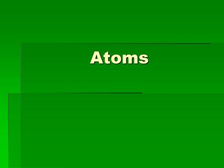 Atoms. Elements vs. Compounds  Elements can NOT be chemically broken down to a simpler substance, compounds can. (Ex. H 2 O  H 2 + O 2 )  Pure substances.