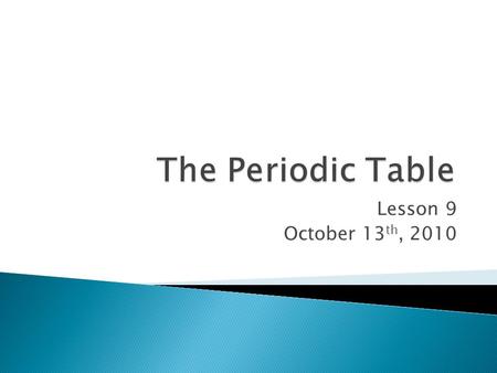 Lesson 9 October 13 th, 2010.  By the late 1700’s chemists wondered why some elements existed in different states and why they reacted in different manners.