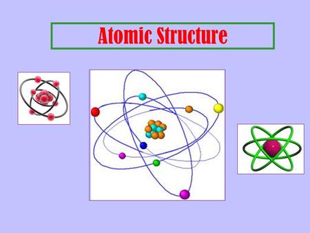 Atomic Structure.