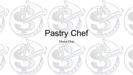 Pastry Chef Choco Chai.