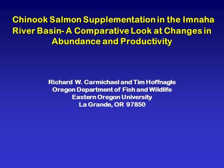 Chinook Salmon Supplementation in the Imnaha River Basin- A Comparative Look at Changes in Abundance and Productivity Chinook Salmon Supplementation in.