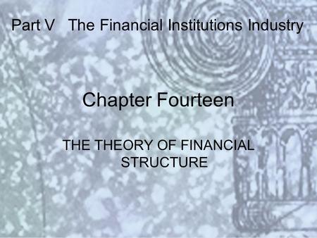 Copyright © 2000 Addison Wesley Longman Slide #14-1 Chapter Fourteen THE THEORY OF FINANCIAL STRUCTURE Part V The Financial Institutions Industry.