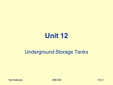 ARE 309Ted Feitshans012-1 Unit 12 Underground Storage Tanks.