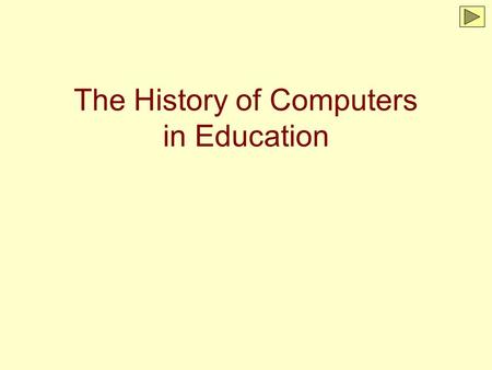 The History of Computers in Education ENIAC ( Electronic Numerical Integrator and Calculator)