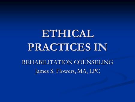 REHABILITATION COUNSELING James S. Flowers, MA, LPC