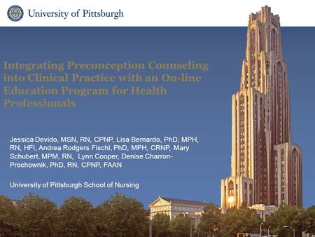 School of Nursing Integrating Preconception Counseling into Clinical Practice with an On-line Education Program for Health Professionals Jessica Devido,