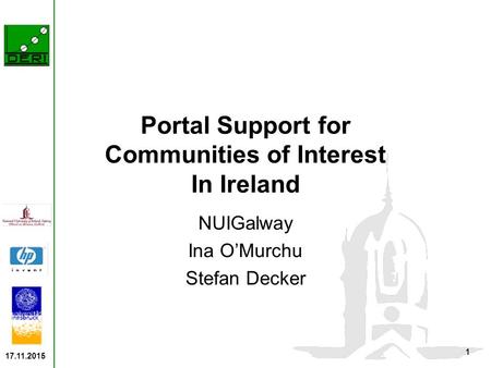 17.11.2015 1 Portal Support for Communities of Interest In Ireland NUIGalway Ina O’Murchu Stefan Decker.