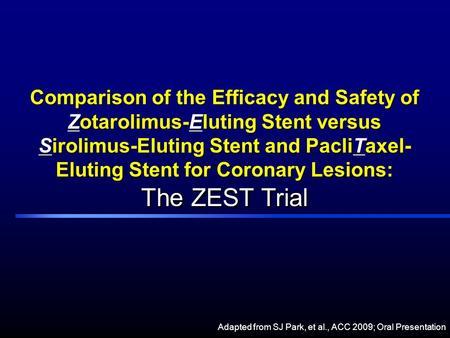 Comparison of the Efficacy and Safety of Zotarolimus-Eluting Stent versus Sirolimus-Eluting Stent and PacliTaxel- Eluting Stent for Coronary Lesions: The.