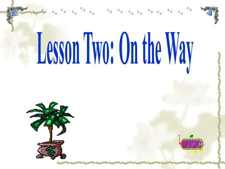 Leading in If you were the salesman or salesgirl, have you any idea of what to say on the way to the office? If not, let’s learn some expressions today.