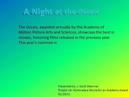 The Oscars, awarded annually by the Academy of Motion Picture Arts and Sciences, showcase the best in movies, honoring films released in the previous year.