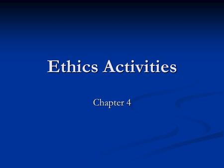 Ethics Activities Chapter 4.