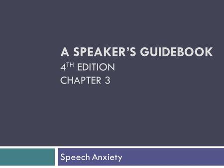 A SPEAKER’S GUIDEBOOK 4TH EDITION CHAPTER 3