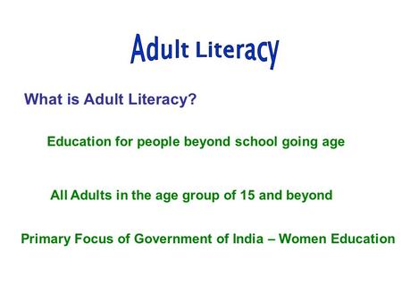 Adult Literacy What is Adult Literacy?