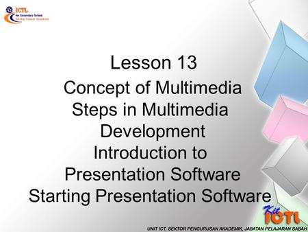 Concept of Multimedia Steps in Multimedia Development Introduction to Presentation Software Starting Presentation Software Lesson 13.