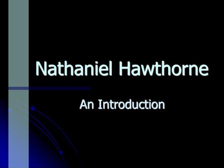 Nathaniel Hawthorne An Introduction.