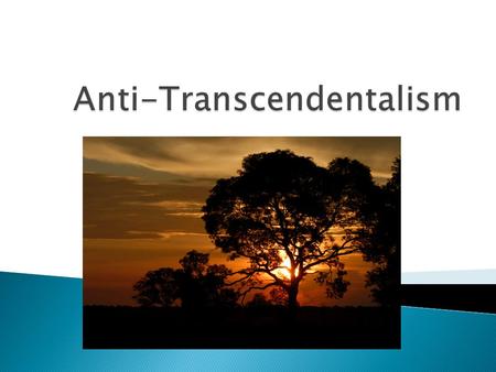  Transcendentalists focused on the connection between all things. They believed in an invisible “oversoul” that bound everything together. (Think of.