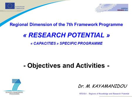 RTD-B.4 - Regions of Knowledge and Research Potential Regional Dimension of the 7th Framework Programme « RESEARCH POTENTIAL » « CAPACITIES » SPECIFIC.