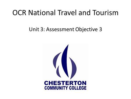 OCR National Travel and Tourism Unit 3: Assessment Objective 3.