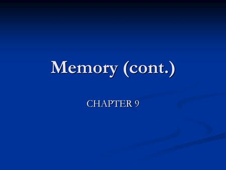 Memory (cont.) CHAPTER 9. Exercise on Priming Say the 1 st, 2 nd or 3 rd answer that comes to mind based on what I ask you to remember. Say the 1 st,