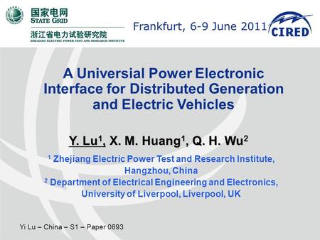 Frankfurt (Germany), 6-9 June 2011Frankfurt, 6-9 June 2011 Yi Lu – China – S1 – Paper 0693 A Universial Power Electronic Interface for Distributed Generation.