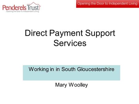 Working in in South Gloucestershire Mary Woolley Direct Payment Support Services.