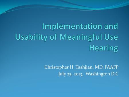 Christopher H. Tashjian, MD, FAAFP July 23, 2013, Washington D.C.