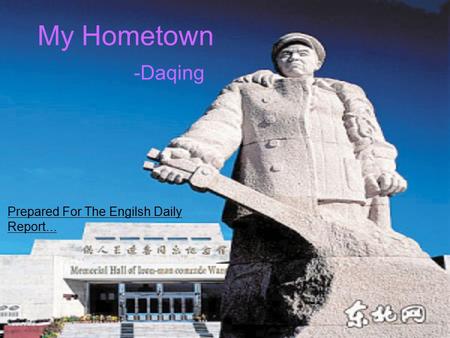 My Hometown -Daqing Prepared For The Engilsh Daily Report...