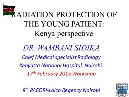 RADIATION PROTECTION OF THE YOUNG PATIENT: Kenya perspective