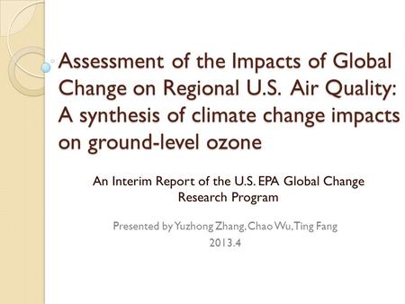 Assessment of the Impacts of Global Change on Regional U.S. Air Quality: A synthesis of climate change impacts on ground-level ozone An Interim Report.