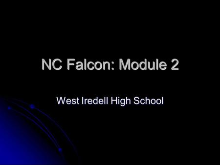 NC Falcon: Module 2 West Iredell High School. Goals for this Module Understand how to develop clear learning targets. Understand how to develop clear.