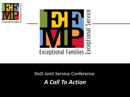 DoD Joint Service Conference A Call To Action. Purpose of Working Group  Identify issues families are facing  Identify support systems available to.