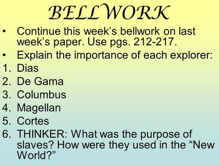 BELLWORK Continue this week’s bellwork on last week’s paper. Use pgs