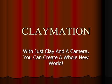 CLAYMATION With Just Clay And A Camera, You Can Create A Whole New World!