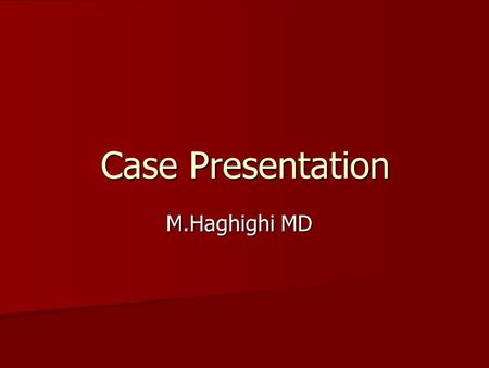 Case Presentation M.Haghighi MD. A woman in her thirties was well until approximately 3 days before presentation in mid-autumn, when fevers up to 103°F.