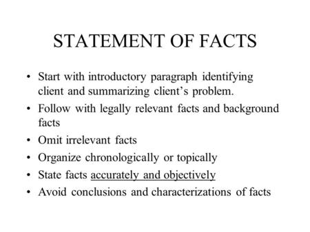 STATEMENT OF FACTS Start with introductory paragraph identifying client and summarizing client’s problem. Follow with legally relevant facts and background.